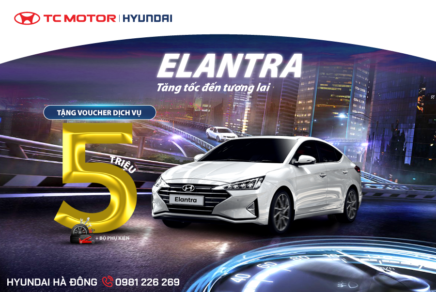 HYUNDAI ELANTRA - TĂNG TỐC TỚI TƯƠNG LAI