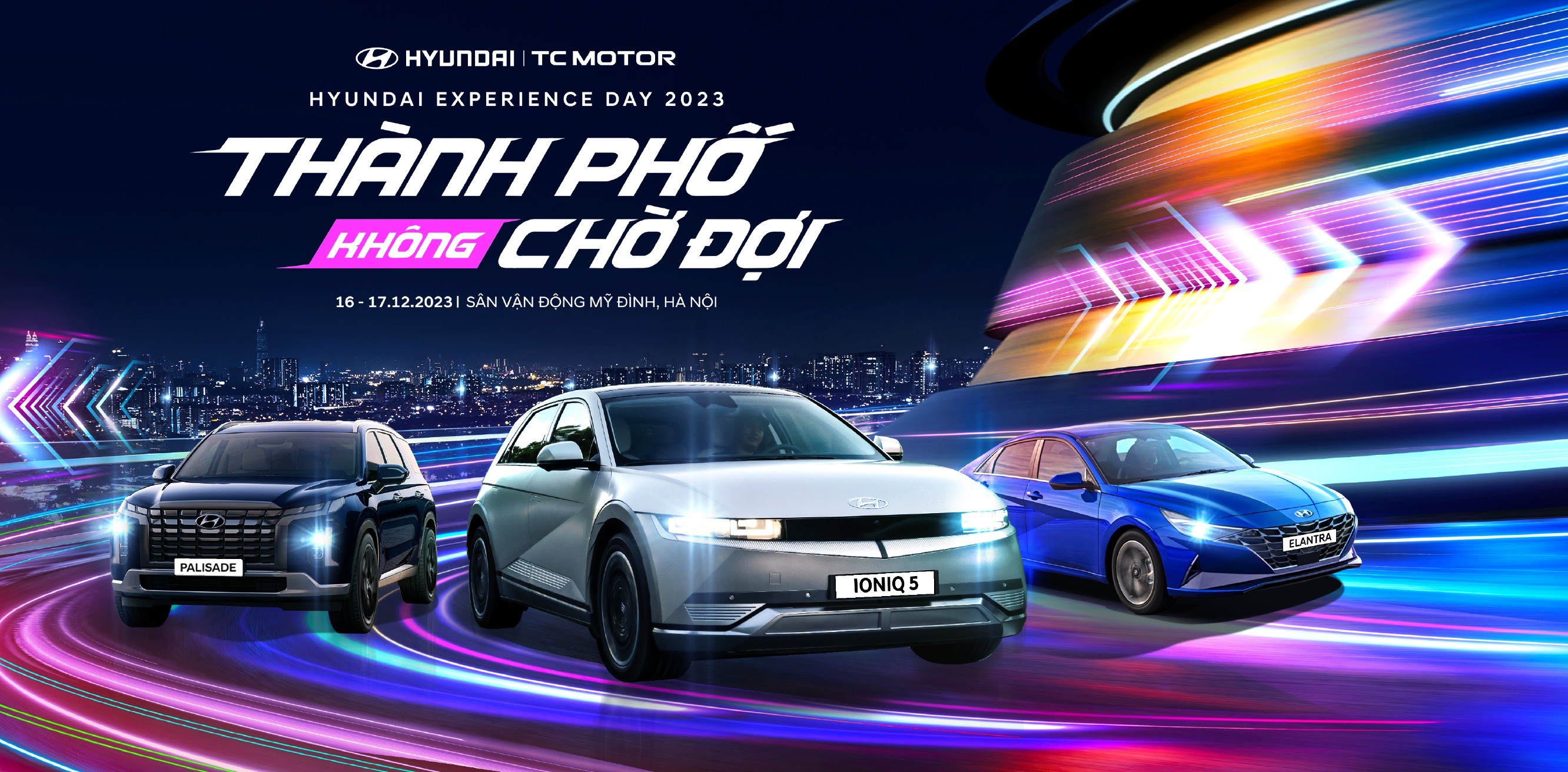 Đăng k&iacute; tham gia sự kiện Hyundai Experience Day 2023 - Th&agrave;nh phố kh&ocirc;ng chờ đợi