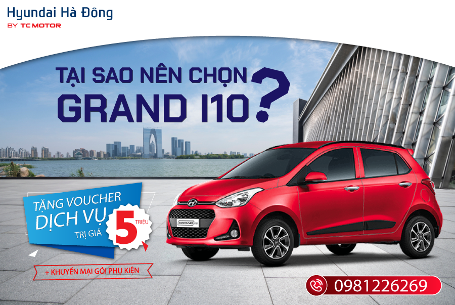 TẠI SAO N&Ecirc;N CHỌN HYUNDAI GRAND I10? 
